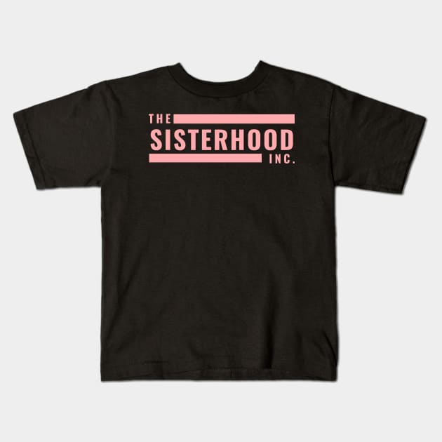 The Sisterhood Inc Kids T-Shirt by After Daylight Project